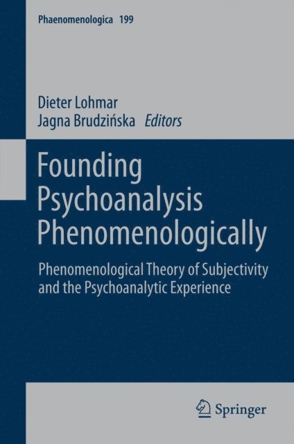 Jagna Brudzinska, Dieter Lohmar - Founding Psychoanalysis Phenomenologically, E-bok