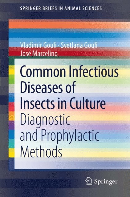 Jose Marcelino, Svetlana Gouli, Vladimir Gouli - Common Infectious Diseases of Insects in Culture, E-bok