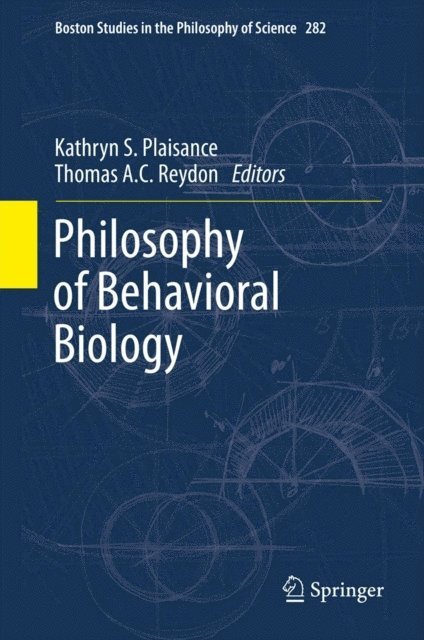Thomas A.C. Reydon, Kathryn S. Plaisance - Philosophy of Behavioral Biology, E-bok