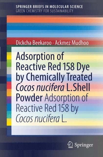 Dickcha Beekaroo, Ackmez Mudhoo - Adsorption of Reactive Red 158 Dye by Chemically Treated Cocos Nucifera L. Shell Powder, E-bok