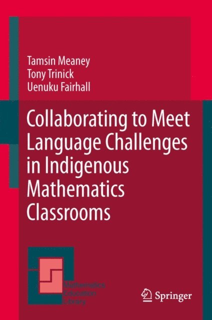 Uenuku Fairhall, Tony Trinick, Tamsin Meaney - Collaborating to Meet Language Challenges in Indigenous Mathematics Classrooms, E-bok