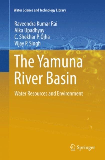 Vijay P. Singh, C. Shekhar P. Ojha, Alka Upadhyay, Raveendra Kumar Rai - Yamuna River Basin, E-bok