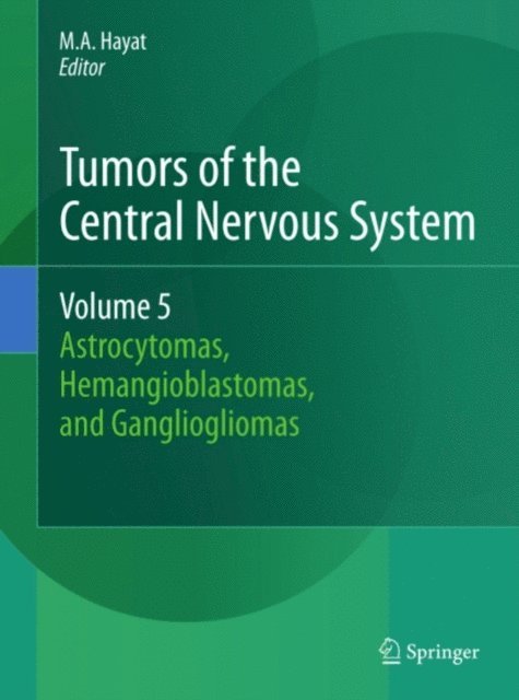M.A. Hayat - Tumors of the Central Nervous System, Volume 5, E-bok. Tillgänglighet: Lägg i varukorg
