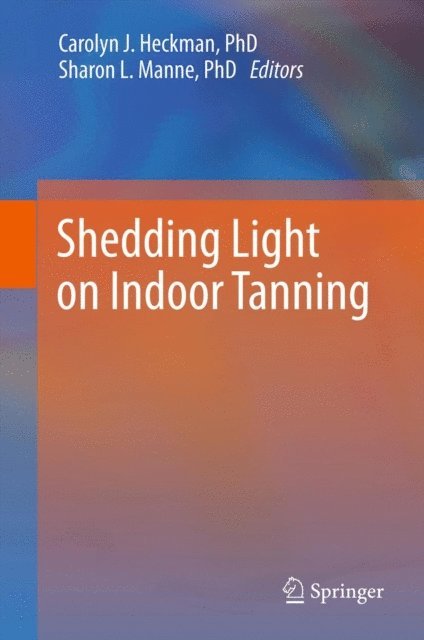 Sharon L. Manne, Carolyn J. Heckman - Shedding Light on Indoor Tanning, E-bok