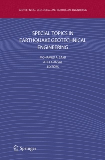 Atilla Ansal, Mohamed A. Sakr - Special Topics in Earthquake Geotechnical Engineering, E-bok