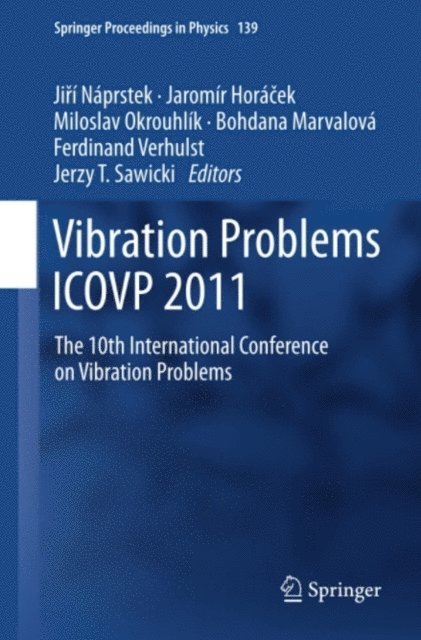 Jerzy T. Sawicki, Ferdinand Verhulst, Bohdana Marvalova, Miloslav Okrouhlik, Jaromir Horacek, Jiri Naprstek - Vibration Problems ICOVP 2011, E-bok