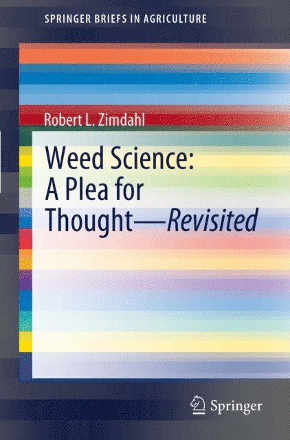 Robert L. Zimdahl - Weed Science - A Plea for Thought - Revisited, E-bok