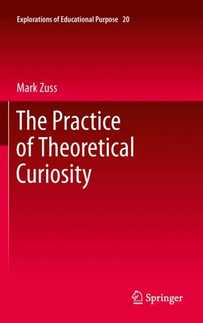 Mark Zuss - Practice of Theoretical Curiosity, E-bok