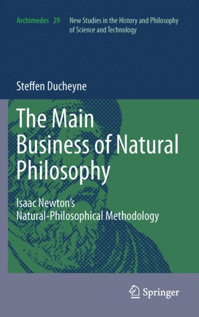 Steffen Ducheyne - &quote;The main Business of natural Philosophy&quote;, E-bok