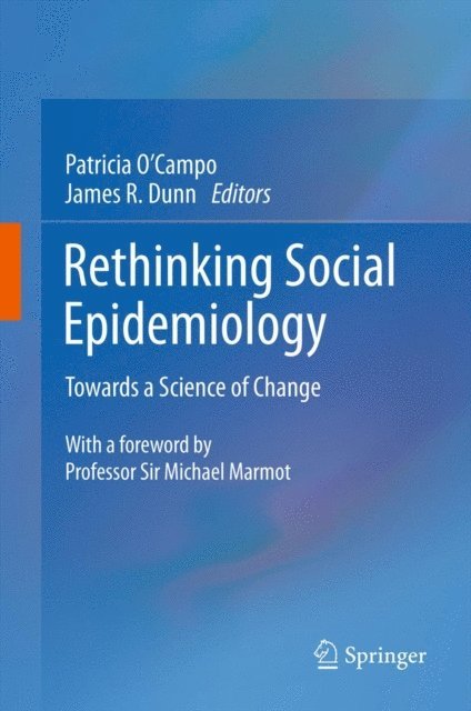 James R. Dunn, Patricia O'Campo - Rethinking Social Epidemiology, E-bok