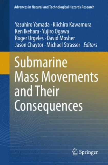 Michael Strasser, Jason Chaytor, David Mosher, Roger Urgeles, Yujiro Ogawa, Ken Ikehara, Kiichiro Kawamura, Yasuhiro Yamada - Submarine Mass Movements and Their Consequences, E-bok