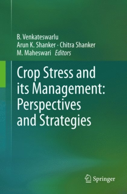 M. Maheswari, Chitra Shanker, Arun K. Shanker, B. Venkateswarlu - Crop Stress and its Management: Perspectives and Strategies, E-bok