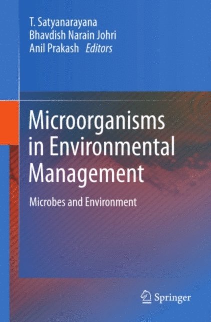 Anil Prakash, Bhavdish Narain Johri, T. Satyanarayana - Microorganisms in Environmental Management, E-bok