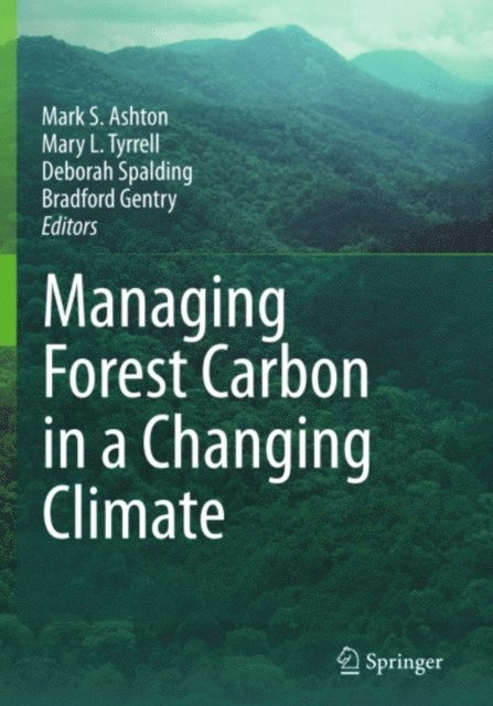 Bradford Gentry, Deborah Spalding, Mary L. Tyrrell, Mark S. Ashton - Managing Forest Carbon in a Changing Climate, E-bok