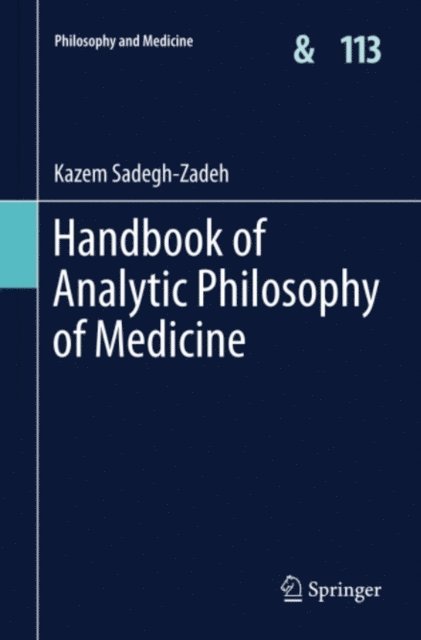 Kazem Sadegh-Zadeh - Handbook of Analytic Philosophy of Medicine, E-bok