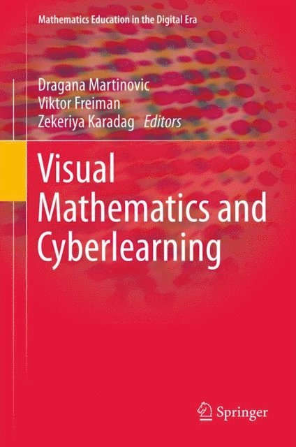 Zekeriya Karadag, Viktor Freiman, Dragana Martinovic - Visual Mathematics and Cyberlearning, E-bok