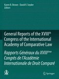 General Reports of the XVIIIth Congress of the International Academy of Comparative Law/Rapports Generaux du XVIIIeme Congres de l'Academie Internationale de Droit Compare