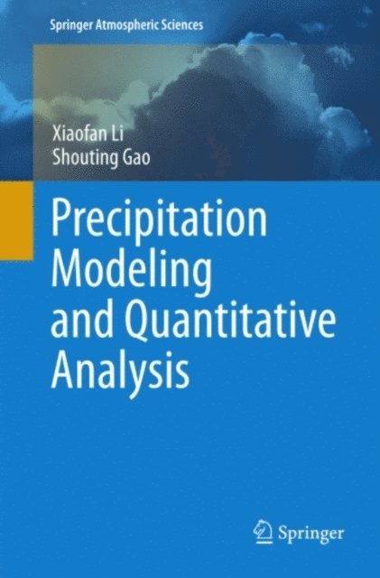 Shouting Gao, Xiaofan Li - Precipitation Modeling and Quantitative Analysis, E-bok