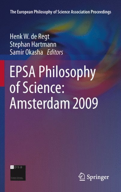 Samir Okasha, Stephan Hartmann, Henk W. de Regt - EPSA Philosophy of Science: Amsterdam 2009, E-bok