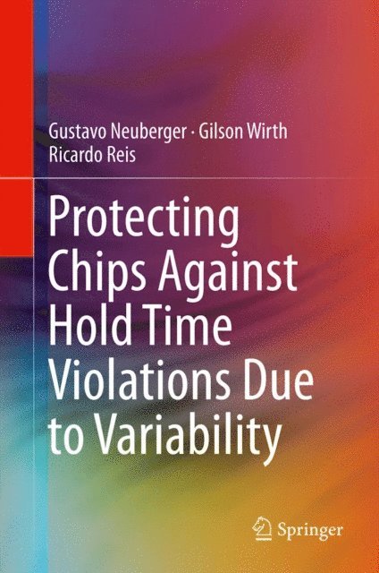 Ricardo Reis, Gilson Wirth, Gustavo Neuberger - Protecting Chips Against Hold Time Violations Due to Variability, E-bok
