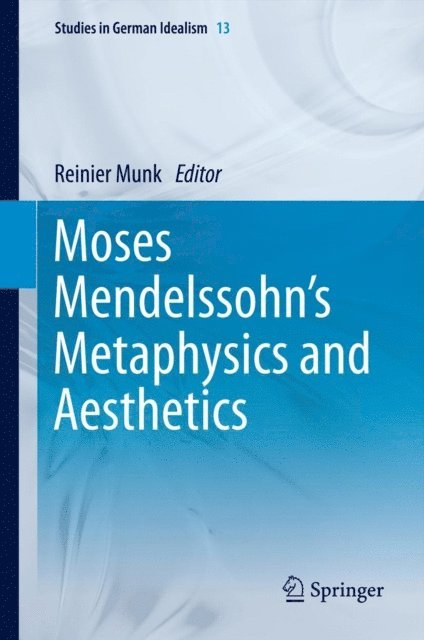 Reinier Munk - Moses Mendelssohn's Metaphysics and Aesthetics, E-bok