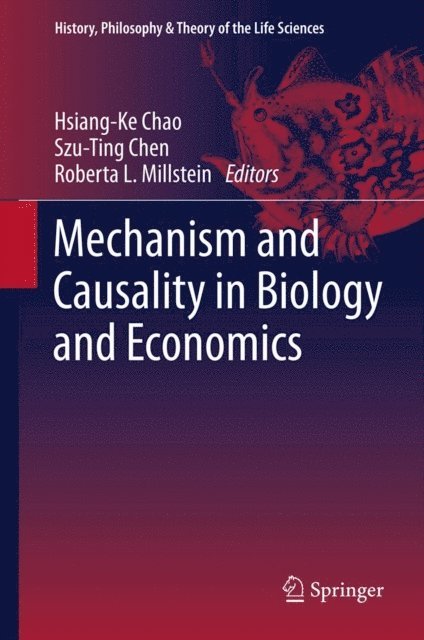 Roberta L. Millstein, Szu-Ting Chen, Hsiang-Ke Chao - Mechanism and Causality in Biology and Economics, E-bok
