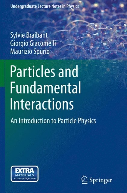 Maurizio Spurio, Giorgio Giacomelli, Sylvie Braibant - Particles and Fundamental Interactions, E-bok