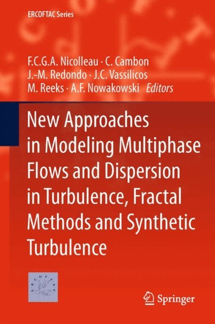 A.F. Nowakowski, M. Reeks, J.C. Vassilicos, J.-M. Redondo, C. Cambon, F.C.G.A. Nicolleau - New Approaches in Modeling Multiphase Flows and Dispersion in Turbulence, Fractal Methods and Synthetic Turbulence, E-bok