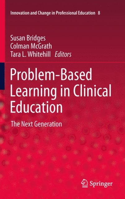 Tara L. Whitehill, Colman McGrath, Susan Bridges - Problem-Based Learning in Clinical Education, E-bok