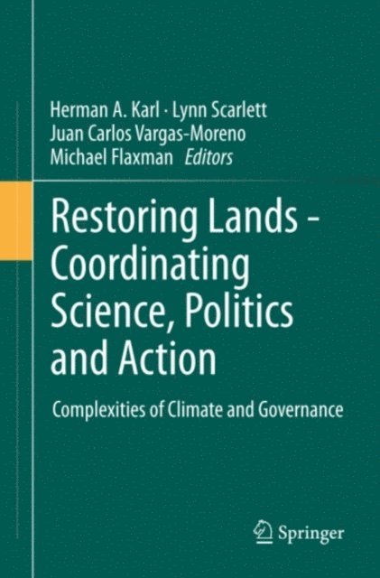 Michael Flaxman, Juan Carlos Vargas-Moreno, Lynn Scarlett, Herman Karl - Restoring Lands - Coordinating Science, Politics and Action, E-bok. Tillgänglighet: Lägg i varukorg