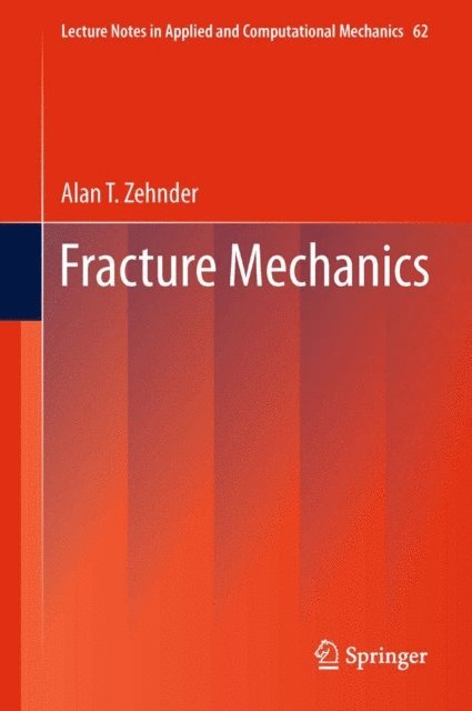 Alan T. Zehnder - Fracture Mechanics, E-bok
