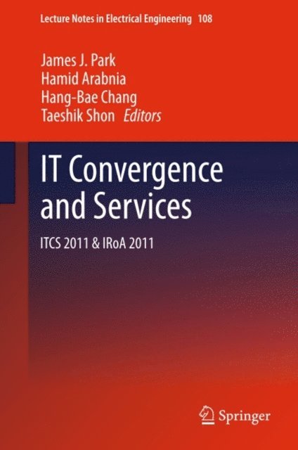 Taeshik Shon, Hang-Bae Chang, Hamid Arabnia, James J. Park - IT Convergence and Services, E-bok