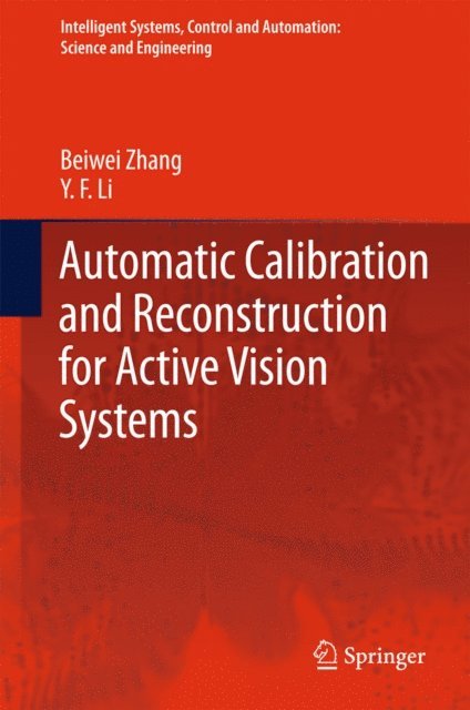 Y. F. Li, Beiwei Zhang - Automatic Calibration and Reconstruction for Active Vision Systems, E-bok