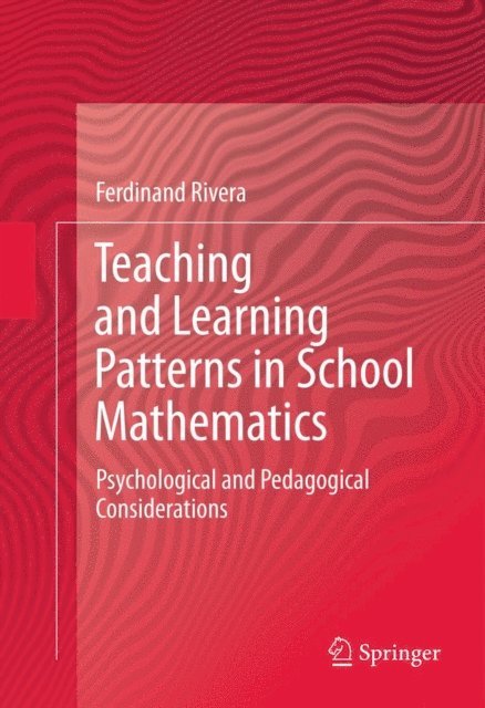 Ferdinand Rivera - Teaching and Learning Patterns in School Mathematics, E-bok