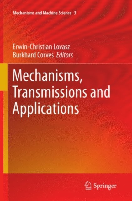 Burkhard J. Corves, Erwin-Christian Lovasz - Mechanisms, Transmissions and Applications, E-bok