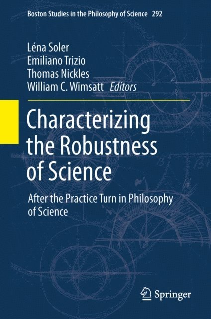 William Wimsatt, Thomas Nickles, Emiliano Trizio, Lena Soler - Characterizing the Robustness of Science, E-bok