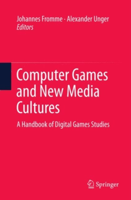 Alexander Unger, Johannes Fromme - Computer Games and New Media Cultures, E-bok