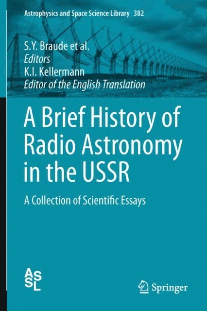 K. I. Kellermann, V. S. Troitskii, R. L. Sorochenko, I. S. Shklovskii, V. A. Samanian, A. E. Salomonovich, O. N. Rzhiga, Yu. N. Pariiskii, A. P. Molchanov, A. D. Kuzmin, M. M. Kobrin, N. S. Kardashev, N. L. Kaidanovskii, B. A. Dubinskii, S. Y. Braude - Brief History of Radio Astronomy in the USSR, E-bok