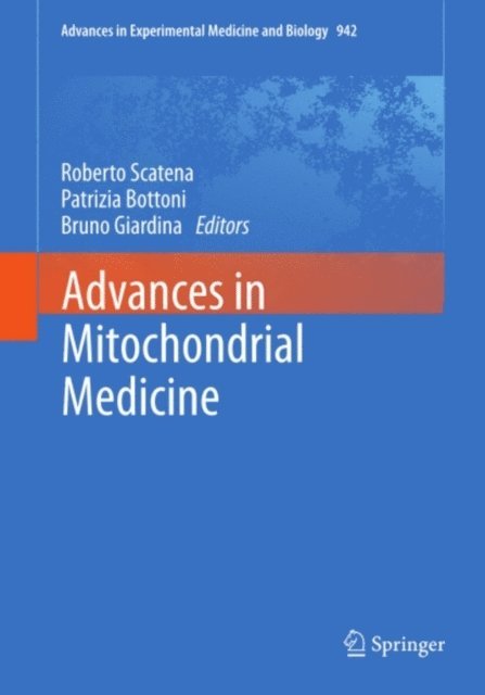 Bruno Giardina, Patrizia Bottoni, Roberto Scatena - Advances in Mitochondrial Medicine, E-bok