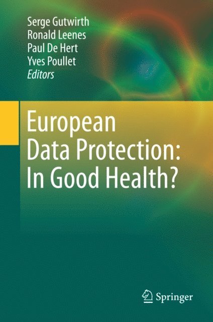 Yves Poullet, Paul De Hert, Ronald Leenes, Serge Gutwirth - European Data Protection: In Good Health?, E-bok