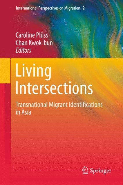 Chan Kwok-bun, Caroline Pluss - Living Intersections: Transnational Migrant Identifications in Asia, E-bok