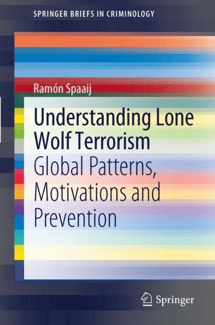 Ramon Spaaij - Understanding Lone Wolf Terrorism, E-bok