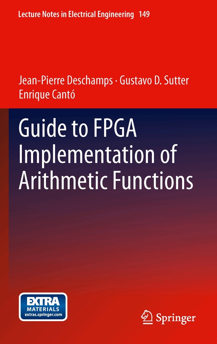Jean-Pierre Deschamps, Gustavo D. Sutter, Enrique Cantó - Guide to FPGA Implementation of Arithmetic Functions, Inbunden. Tillgänglighet: Lägg i varukorg
