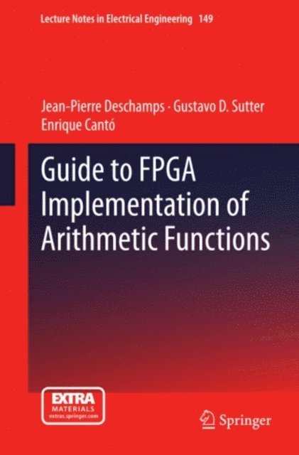 Enrique Canto, Gustavo D. Sutter, Jean-Pierre Deschamps - Guide to FPGA Implementation of Arithmetic Functions, E-bok. Tillgänglighet: Lägg i varukorg