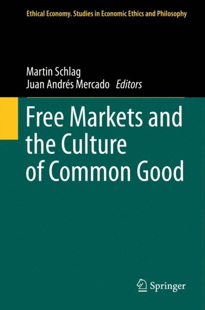 Juan Andres Mercado, Martin Schlag - Free Markets and the Culture of Common Good, E-bok