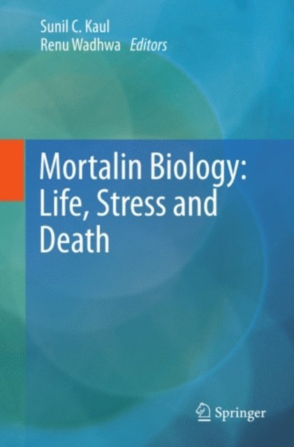 Renu Wadhwa, Sunil C. Kaul - Mortalin Biology: Life, Stress and Death, E-bok