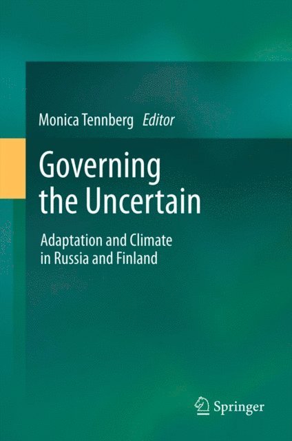 Monica Tennberg - Governing the Uncertain, E-bok