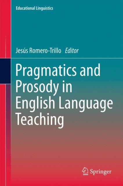 Jesus Romero-Trillo - Pragmatics and Prosody in English Language Teaching, E-bok