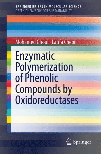 Latifa Chebil, Mohamed Ghoul - Enzymatic polymerization of phenolic compounds by oxidoreductases, E-bok