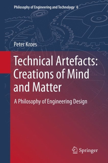 Peter Kroes - Technical Artefacts: Creations of Mind and Matter, E-bok